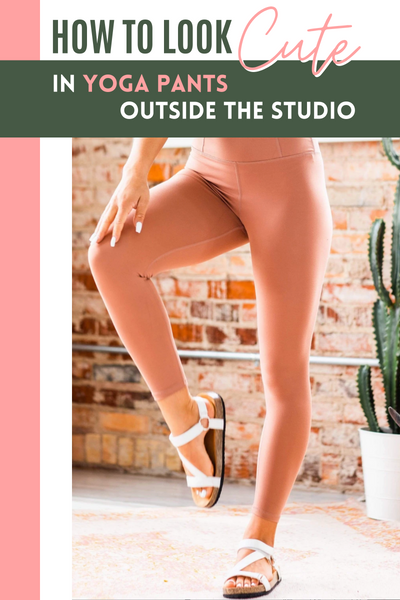 How to Look Cute in Yoga Pants Outside the Studio