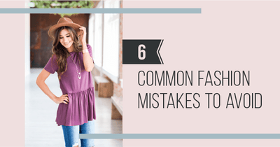 6 Common Fashion Mistakes to Avoid