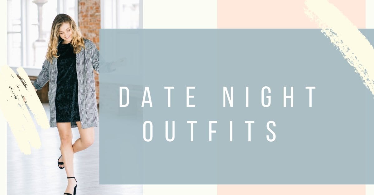 Date Night Outfits – Liam & Company