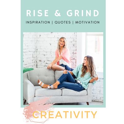 Rise & Grind - Creativity