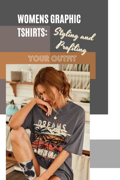 Women's Graphic Tshirts: Styling and Profiling Your Outfit