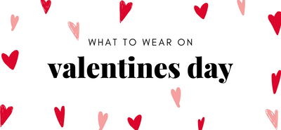 What to Wear on Valentine's Day